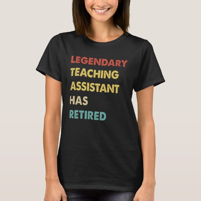 Legendary Teaching Assistant Has Retired  1 T-Shirt (Front)