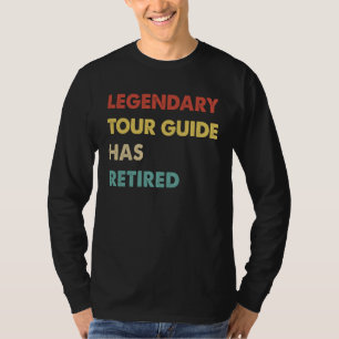 Legendary Tour Guide Has Retired 1 T-Shirt