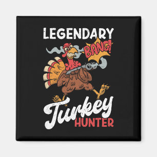 Legendary Turkey Hunter Funny Turkey Hunting  Magnet