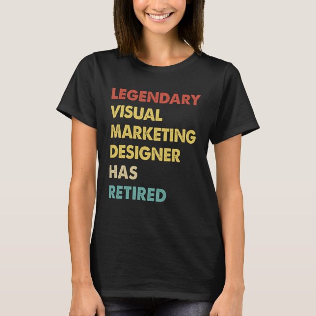 Legendary Visual Marketing Designer Has Retired  1 T-Shirt (Front)