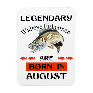 Legendary Walleye Fishermen Are Born in August Magnet