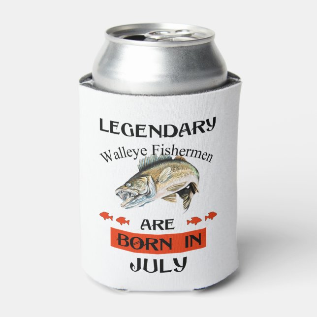 Legendary Walleye Fishermen Are Born in July Can Cooler (Can Front)