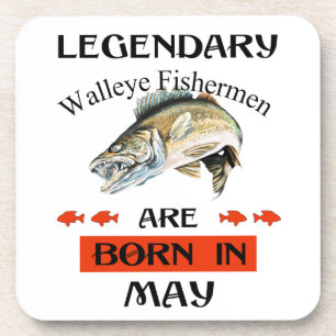 Legendary Walleye Fishermen Are Born in May Coaster