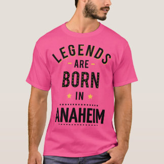 Legends Are Born In Anaheim T-Shirt