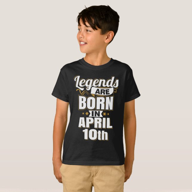 Legends are Born In April 10th T-Shirt (Front Full)