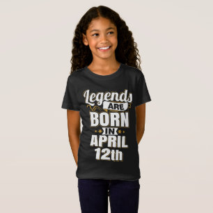 Legends are Born In April 12th T-Shirt