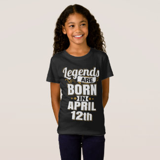 Legends are Born In April 12th T-Shirt