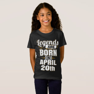Legends are Born In April 20th T-Shirt