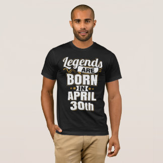 Legends are Born In April 30th T-Shirt