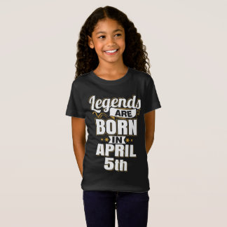 Legends are Born In April 5th T-Shirt