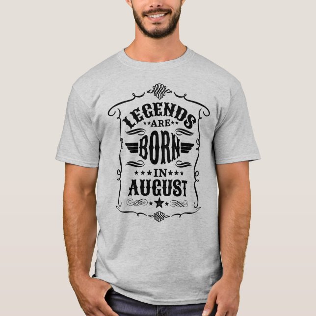 Legends are Born in August (Black Text) T-Shirt (Front)