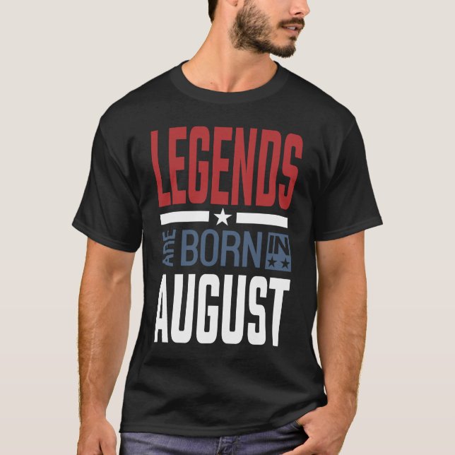 Legends Are Born In August T-Shirt (Front)