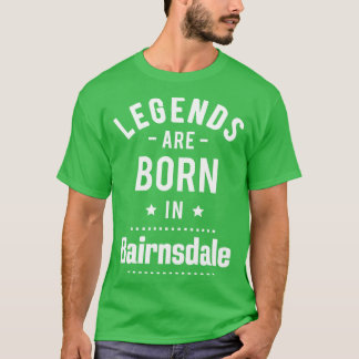 Legends Are Born In Bairnsdale T-Shirt