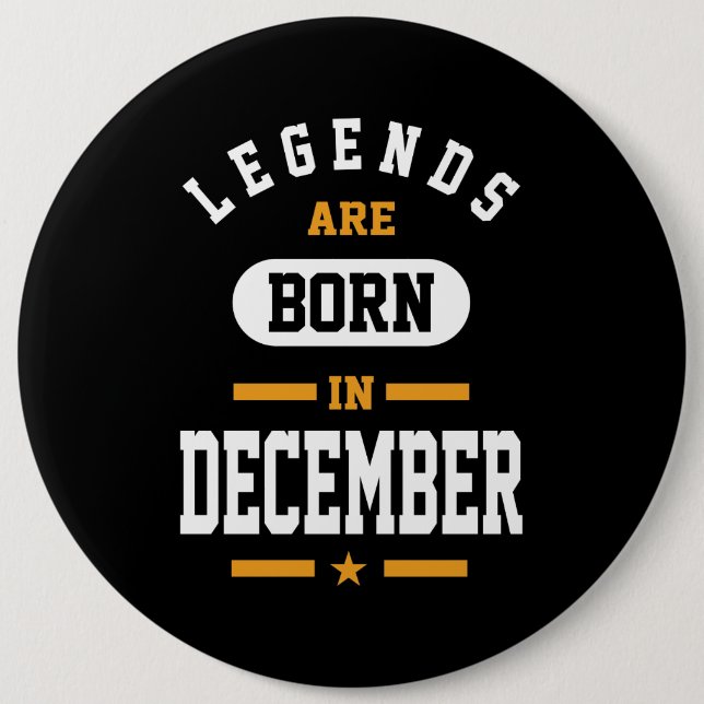 Legends Are Born In December 6 Cm Round Badge (Front)