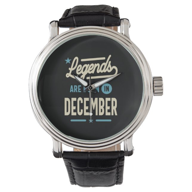 Legends are Born in December - December Birthday Watch (Front)