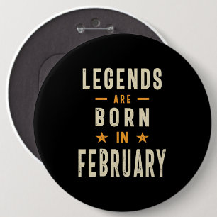 Legends are Born in February - February Birthday 6 Cm Round Badge