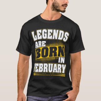 legends are born in february T-Shirt