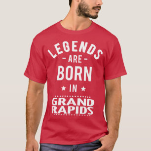 Legends Are Born In Grand Rapids 1 T-Shirt
