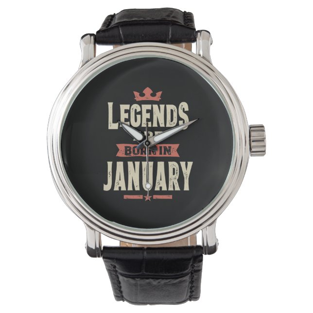 Legends are Born in January - January Birthday Watch (Front)