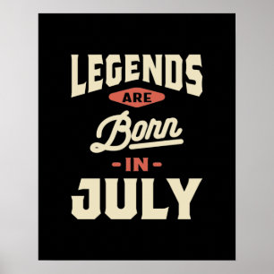 Legends are Born in July - July Birthday Poster
