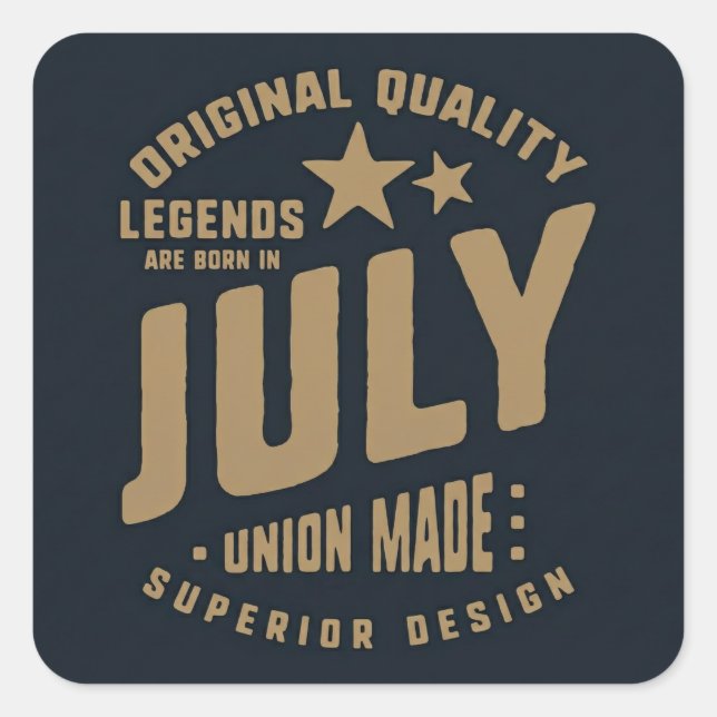 Legends Are Born in July Original Quality Square Sticker (Front)
