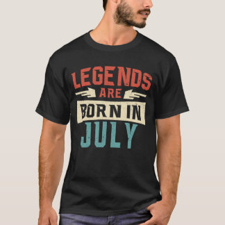 Legends are born in july T-Shirt