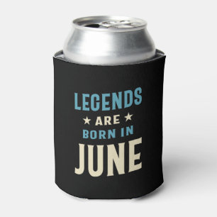 Legends are Born in June - June Birthday Can Cooler
