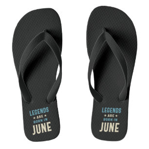 Legends are Born in June - June Birthday Jandals