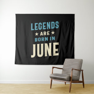 Legends are Born in June - June Birthday Tapestry