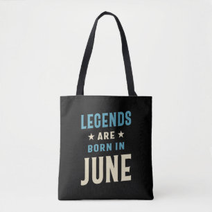 Legends are Born in June - June Birthday Tote Bag
