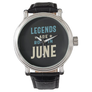 Legends are Born in June - June Birthday Watch