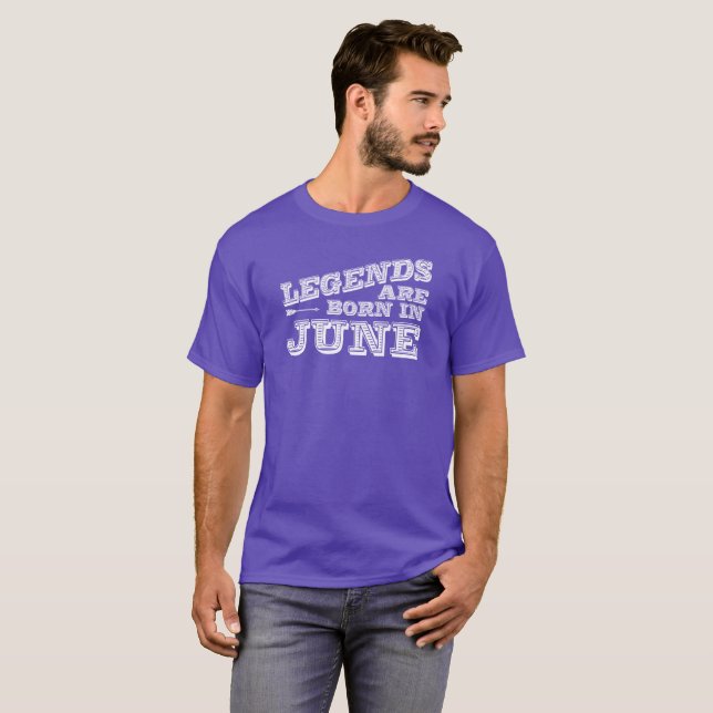 Legends are born in June T-Shirt (Front Full)