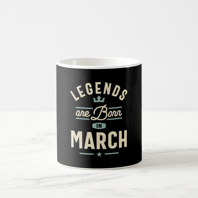 Legends are Born in March - March Birthday Coffee Mug (Center)