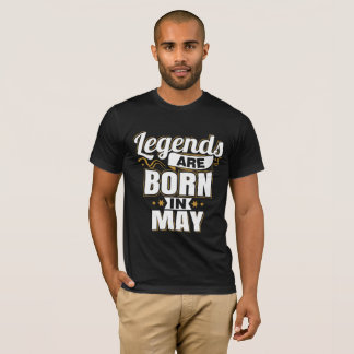 Legends are Born In May T-Shirt