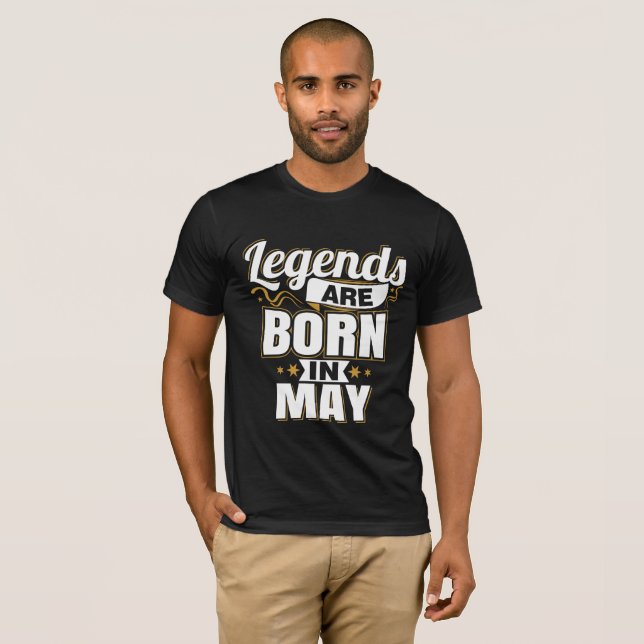 Legends are Born In May T-Shirt (Front Full)