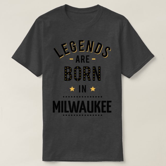 Legends Are Born In Milwaukee T-Shirt (Design Front)