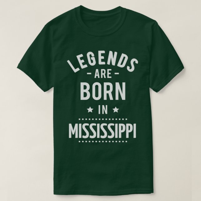 Legends Are Born In Mississippi 1 T-Shirt (Design Front)