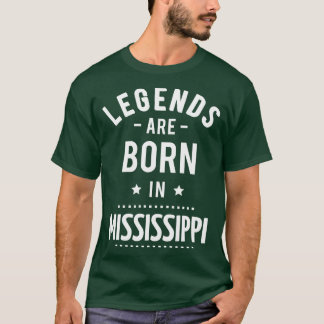 Legends Are Born In Mississippi 1 T-Shirt