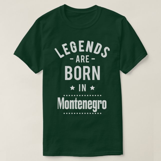 Legends Are Born In Montenegro 1 T-Shirt (Design Front)