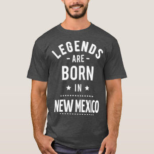Legends Are Born In New Mexico 1 T-Shirt
