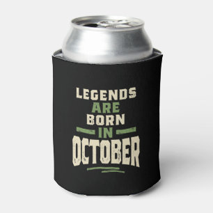 Legends are Born in October - October Birthday Can Cooler