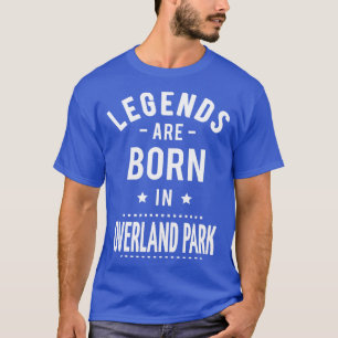 Legends Are Born In Overland Park 1 T-Shirt