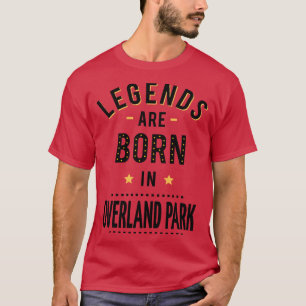 Legends Are Born In Overland Park T-Shirt