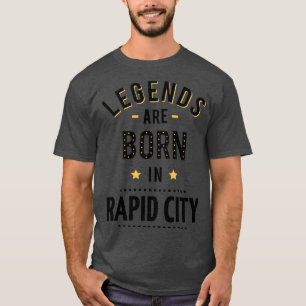 Legends Are Born In Rapid City T-Shirt