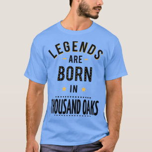 Legends Are Born In Thousand Oaks T-Shirt