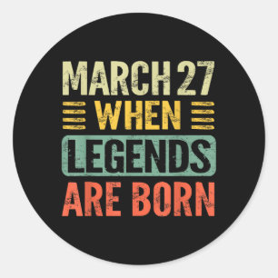 Legends are Born On March 27th Vintage Birthday Classic Round Sticker