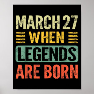 Legends are Born On March 27th Vintage Birthday Poster