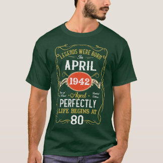 Legends Born In April 1942 80th Birthday 80 Years T-Shirt