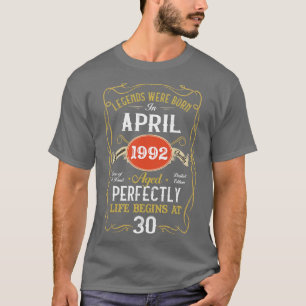 Legends Born In April 1992 30th Birthday 30 Years T-Shirt