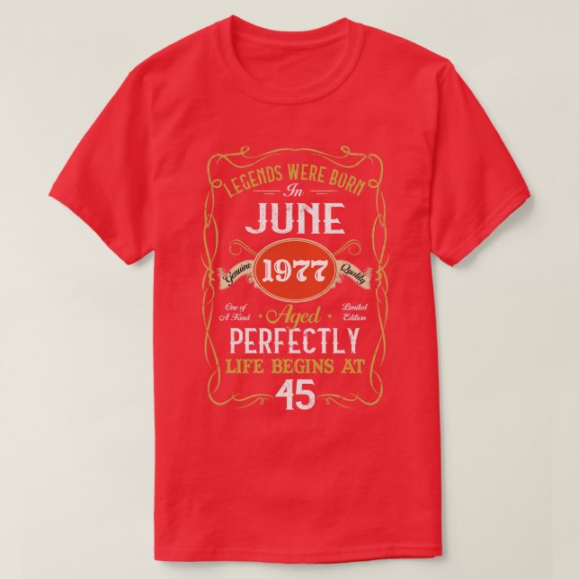 Legends Born In June 1977 45th Birthday 45 Years O T-Shirt (Design Front)